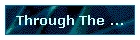 Through The ...