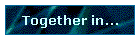 Together in...
